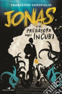 Jonas e il predatore degli incubi libro di Carofiglio Francesco