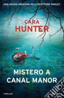 Mistero a Canal Manor. Una nuova indagine dell'ispettore Fawley libro di Hunter Cara