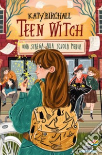 Teen Witch. Una strega alla scuola media libro di Birchall Katy