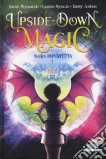 Magia imperfetta. Upside down magic. Vol. 1 libro di Mlynowski Sarah; Myracle Lauren; Jenkins Emily