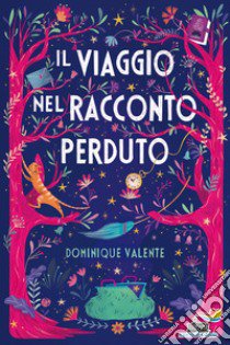 Il viaggio nel racconto perduto libro di Valente Dominique