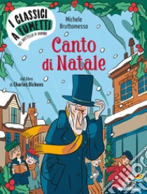 Canto di Natale da Charles Dickens libro di Bruttomesso Michele