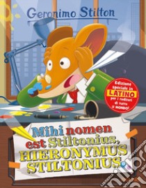 Mihi nomen est Stiltonius, Hieronymus Stiltonius libro di Stilton Geronimo