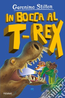 In bocca al T-Rex libro di Stilton Geronimo
