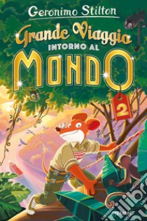 Grande viaggio intorno al mondo 2 libro di Stilton Geronimo