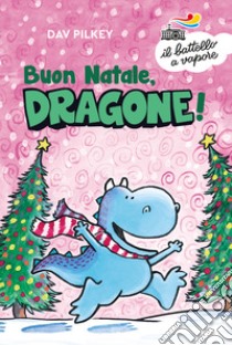Buon Natale, Dragone! Ediz. a colori libro di Pilkey Dav