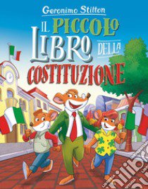 Il piccolo libro della Costituzione libro di Stilton Geronimo