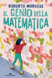 Il genio della matematica libro di Morgese Roberto