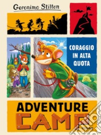 Coraggio in alta quota. Adventure camp libro di Stilton Geronimo