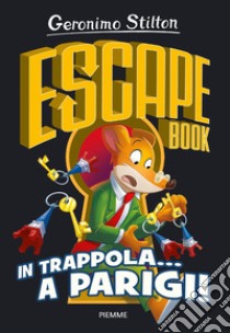 In trappola... a Parigi! Escape book libro di Stilton Geronimo