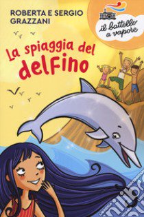 La spiaggia del delfino libro di Grazzani Roberta; Grazzani Sergio