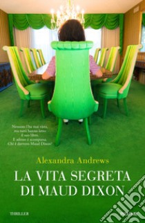 La vita segreta di Maud Dixon libro di Andrews Alexandra