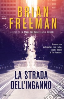 La strada dell'inganno libro di Freeman Brian