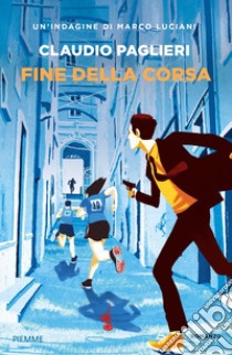 Fine della corsa. Un'indagine di Marco Luciani libro di Paglieri Claudio