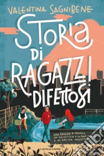 Storia di ragazzi difettosi libro di Sagnibene Valentina