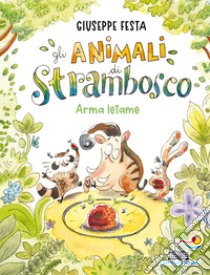 Arma letame. Gli animali di Strambosco libro di Festa Giuseppe