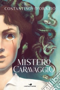 Mistero Caravaggio libro di D'Orazio Costantino