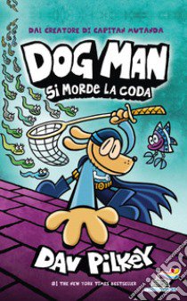 Dog Man si morde la coda libro di Pilkey Dav