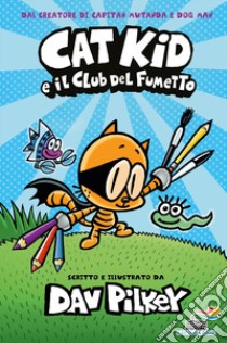 Cat Kid e il club del fumetto libro di Pilkey Dav