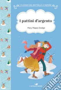 I pattini d'argento. Ediz. ad alta leggibilità libro di Dodge Mary Mapes