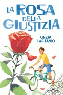 La rosa della giustizia libro di Capitanio Cinzia