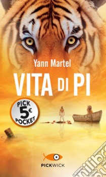 Vita di Pi libro di Martel Yann