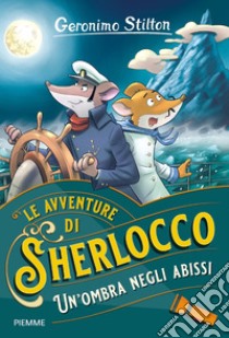 Un'ombra negli abissi libro di Stilton Geronimo