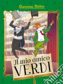 Il mio amico Verdi libro di Stilton Geronimo