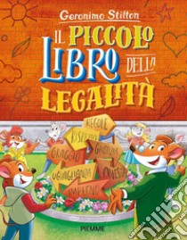 Il piccolo libro della legalità. Ediz. a colori libro di Stilton Geronimo