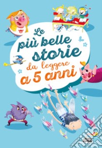 Le più belle storie da leggere a 5 anni. Ediz. a colori libro di Quarzo Guido