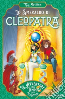 Lo smeraldo di Cleopatra libro di Stilton Tea