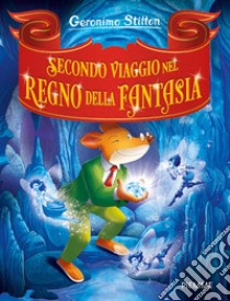 Secondo viaggio nel Regno della Fantasia libro di Stilton Geronimo