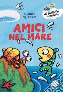 Amici nel mare. Ediz. a colori libro di Quarzo Guido