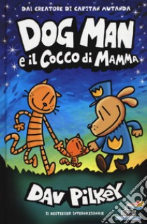 Dog Man e il cocco di mamma libro di Pilkey Dav