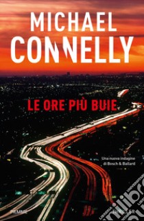 Le ore più buie libro di Connelly Michael