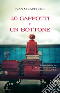 40 cappotti e un bottone libro di Sciapeconi Ivan