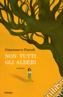 Non tutti gli alberi libro di Parodi Gianmarco