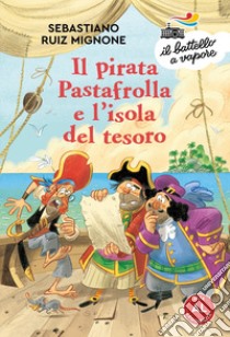 Il pirata Pastafrolla e l'isola del tesoro. Ediz. ad alta leggibilità libro di Ruiz-Mignone Sebastiano