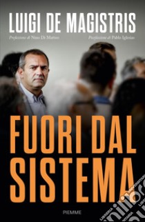 Fuori dal sistema libro di De Magistris Luigi