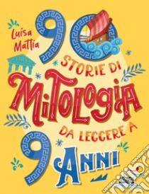 90 storie di mitologia da leggere a 9 anni libro di Mattia Luisa