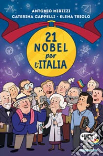 21 nobel per l'Italia libro di Mirizzi Antonio; Cappelli Caterina; Triolo Elena
