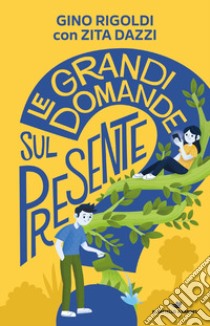 Le grandi domande sul presente libro di Rigoldi Gino; Dazzi Zita