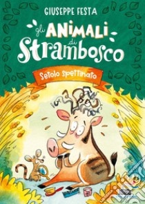 Setolo spettinato. Gli animali di Strambosco libro di Festa Giuseppe