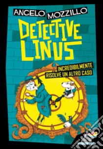 Detective Linus incredibilmente risolve un altro caso libro di Mozzillo Angelo