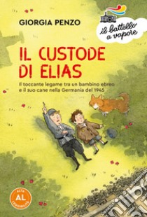 Il custode di Elias. Il toccante legame tra un bambino ebreo e il suo cane nella Germania del 1945. Ediz. ad alta leggibilità libro di Penzo Giorgia