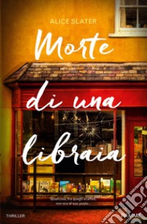 Morte di una libraia libro di Slater Alice