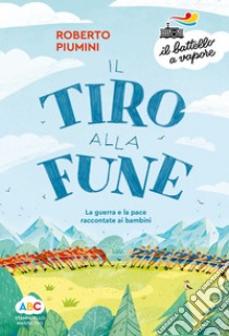 Il tiro alla fune libro di Piumini Roberto