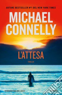 L'attesa.Un'indagine di Ballard & Bosch libro di Connelly Michael