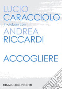 Accogliere libro di Riccardi Andrea; Caracciolo Lucio