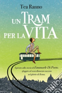 Un tram per la vita libro di Ranno Tea